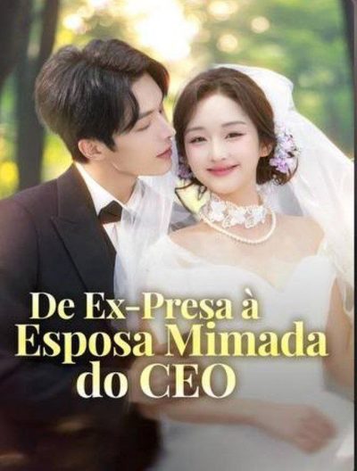 Capa da minisserie De Ex Presa a Esposa Mimada do Ceo (dublado) dublado