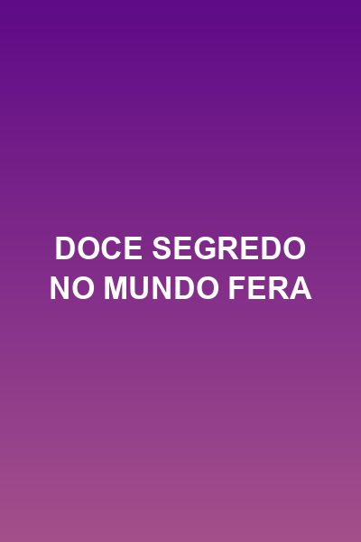 Capa da minisserie Doce Segredo no Mundo Fera