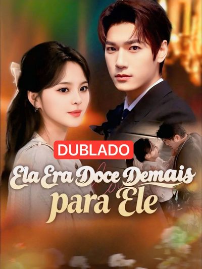 Capa da minisserie Ela Era Doce Demais para Ele dublado