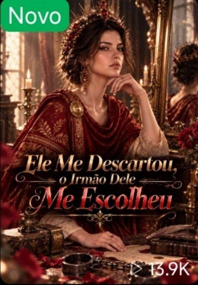 Capa da minisserie Ele Me Descartou o Irmão Dele Me Escolheu