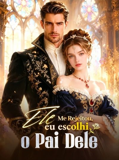 Capa da minisserie Ele Me Rejeitou, Eu Escolhi o Pai Dele