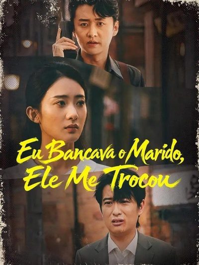 Capa da minisserie Eu Bancava o Marido Ele Me Trocou