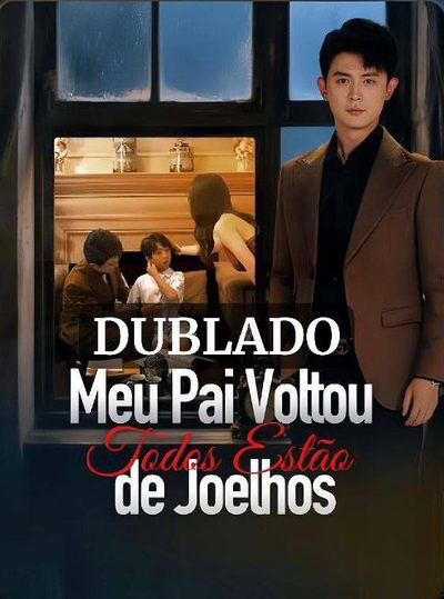 Capa da minisserie Meu Pai Voltou Todos Estão de Joelhos (dublado) dublado