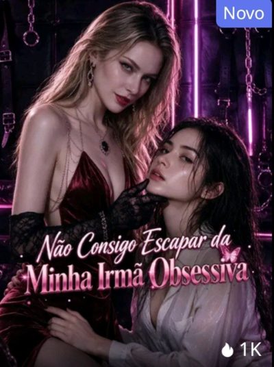 Capa da minisserie Não Consigo Escapar da Minha Irmã Obsessiva Gl